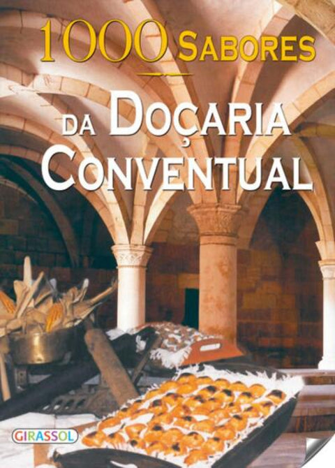  1000 SABORES DA DOçARIA CONVENTUAL 