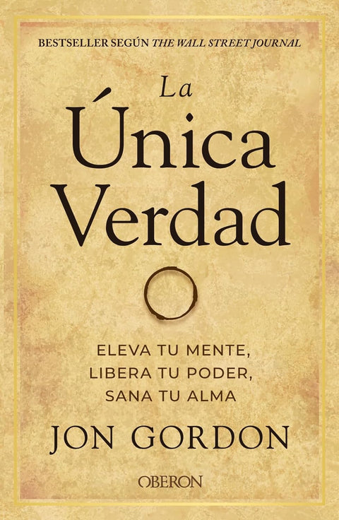 LA UNICA VERDAD ELEVA TU MENTE LIBERA TU PODER, SANA TU ALMA