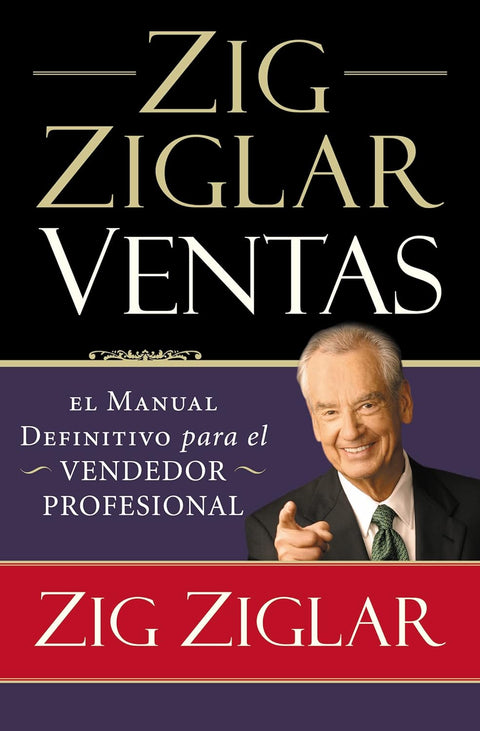 Zig Ziglar Ventas: El manual definitivo para el vendedor profesional (Spanish Edition) Tapa blanda – 1 Agosto 2011