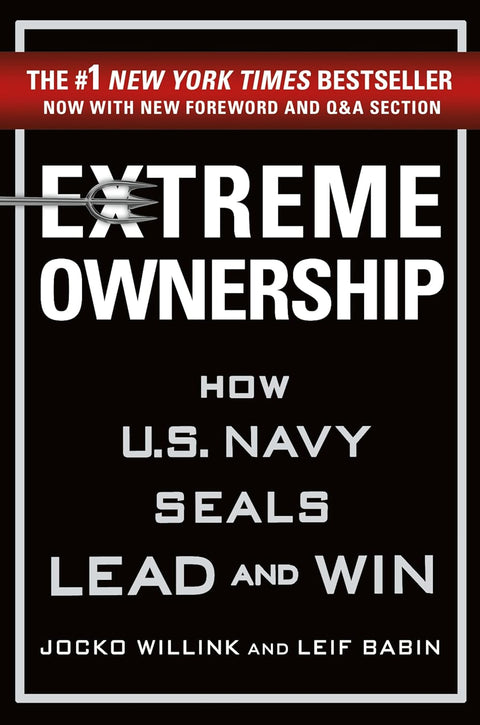 Extreme Ownership: How U.S. Navy Seals Lead and Win - JOCKO WILLINK