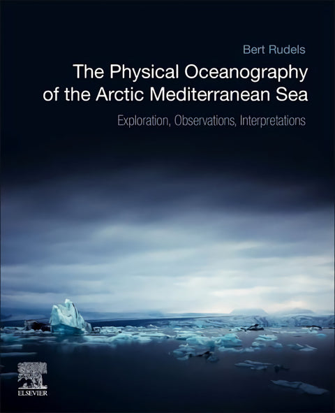  The Physical Oceanography of the Arctic Mediterranean Sea: Explorations, Observa 