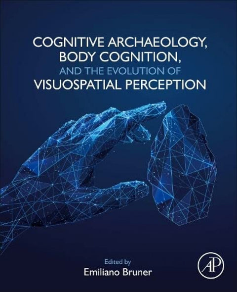  Cognitive archaeology, body cognition, and the evolution 