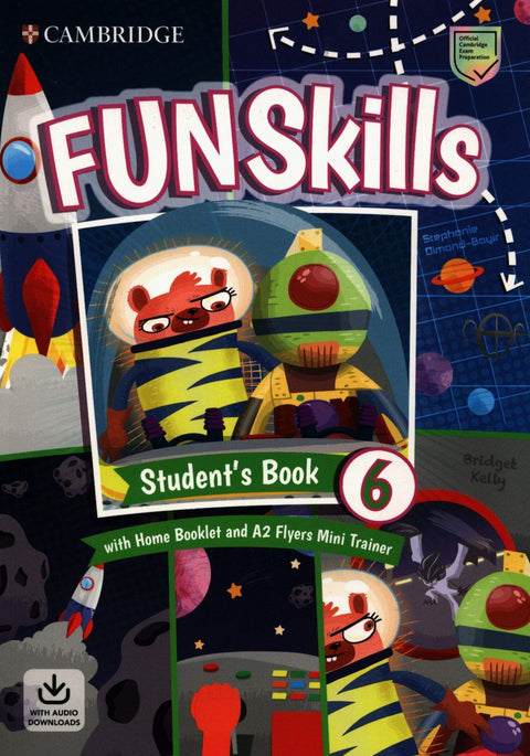  Fun Skills. Student's Book with Home Booklet and Mini Trainer with Downloadable Audio. Level 6/Flyers 