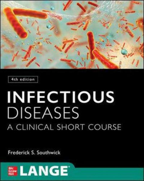 INFECTIOUS DISEASES: A CLINICAL SHORT COURSE, 4TH EDITION 