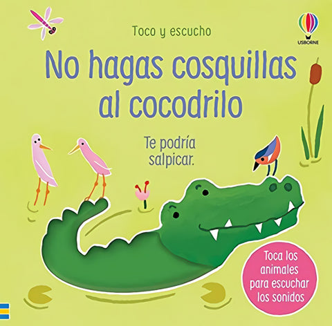  NO HAGAS COSQUILLAS AL COCODRILO 