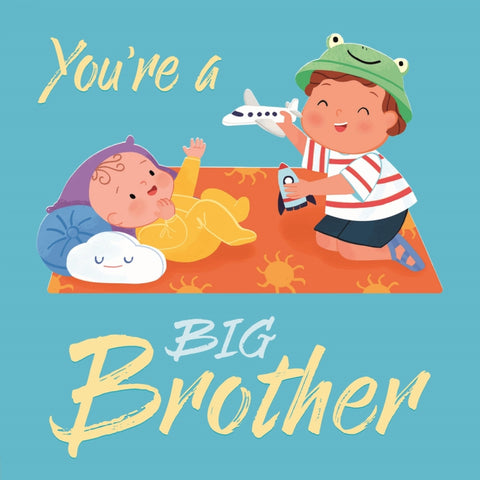  You're a Big Brother 