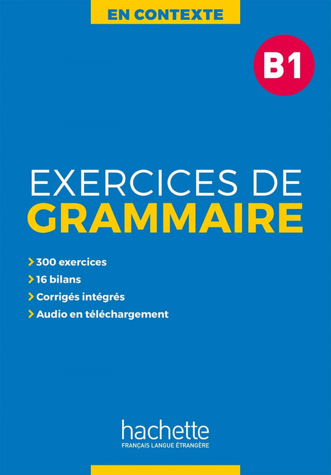  EXERCICES DE GRAMMAIRE EN CONTEXTE B1 