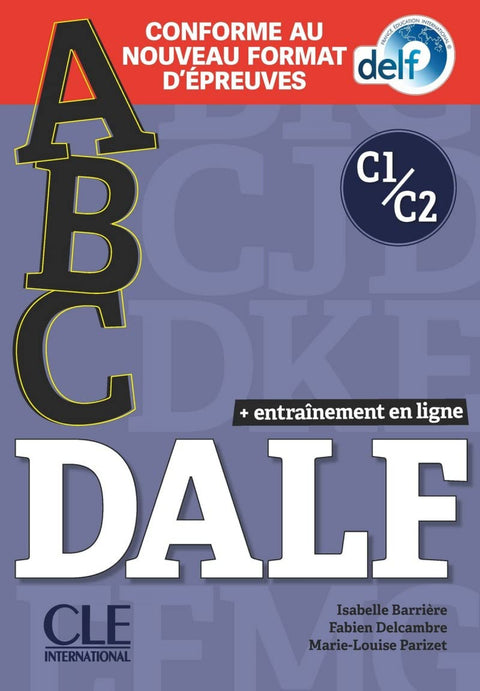  ABC DALF - NIVEAUX C1;C2 - LIVRE + CD + ENTRAINEMENT EN LIGNE - CONFORME AU NOUV 