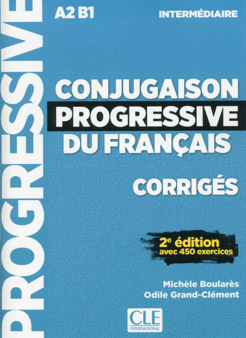  CONJUGAISON PROGRESSIVE FRANCAIS, CORRIGES, A2 B1 INTERMEDIAIRE 
