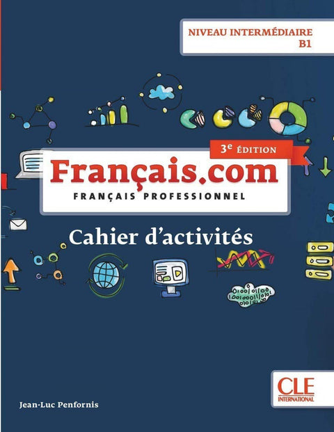  Français.com - Niveau intermédiaire / B1 - Cahier d'acitivités - 3ème édition 