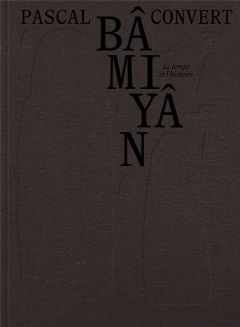  BÂMIYÂN. Le temps et l'histoire 