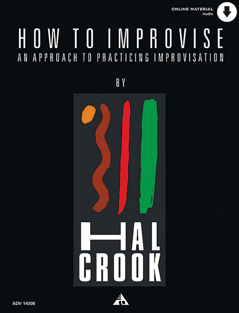  HOW TO IMPROVISE. AN APPROACH TO PRACTICING IMPROVISATION 