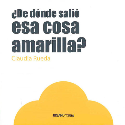  ¿ De dónde salió esa cosa amarilla? 