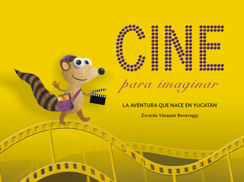  Cine para imaginar. La aventura que nace en Yucatán 