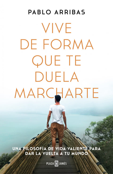  Vive de forma que te duela marcharte 