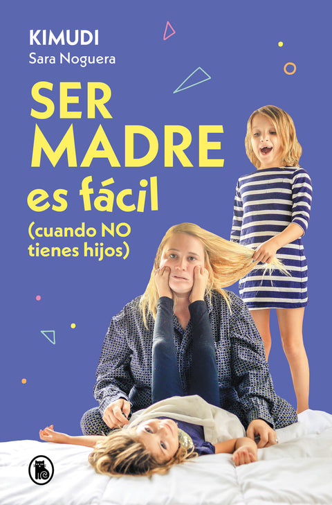  Ser madre es fácil (cuando no tienes hijos) 