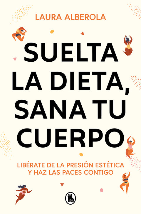  Suelta la dieta, sana tu cuerpo 