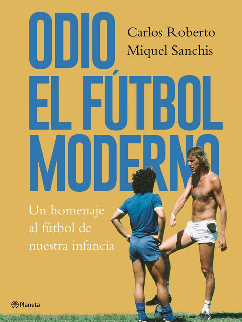  ODIO EL FÚTBOL MODERNO 