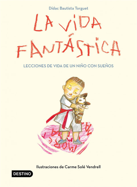  La vida fantástica. Lecciones de vida de un niño con sueños 