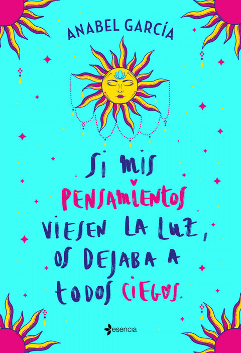  Si mis pensamientos viesen la luz, os dejaba a todos ciegos 