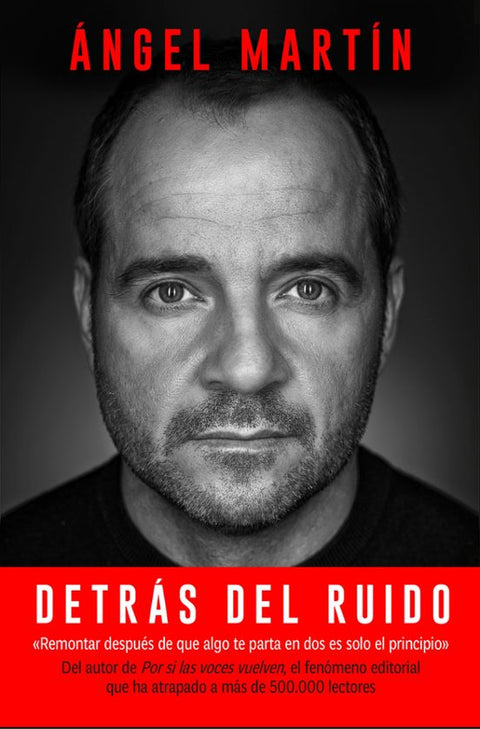 DETRAS DEL RUIDO - Todo lo que aprendi para rehacerme por completo y mantener la cordura - Ángel Martín