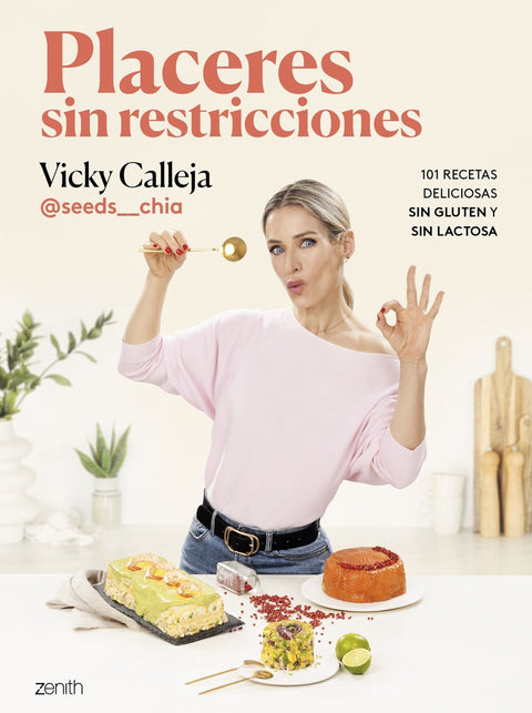  Placeres sin restricciones. 101 recetas deliciosas sin gluten y sin lactosa 