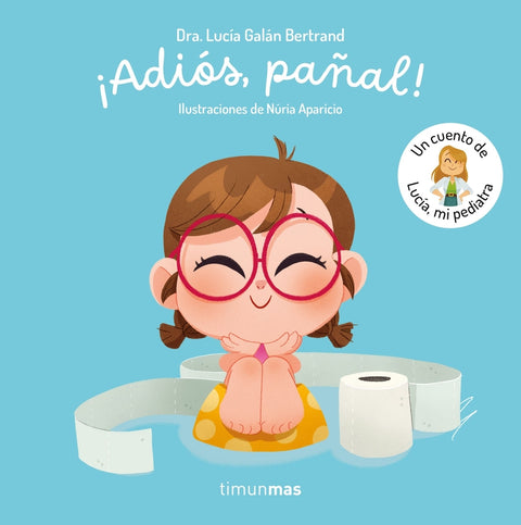  ¡Adiós, pañal! Un cuento de Lucía, mi pediatra 