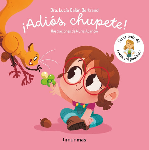  ¡Adiós, chupete! Un cuento de Lucía, mi pediatra 