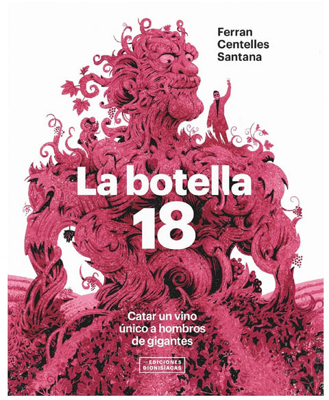  La botella 18. Catar un vino único a hombros de gigantes 