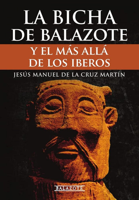  LA BICHA DE BALAZOTE Y EL MÁS ALLÁ DE LOS IBEROS 