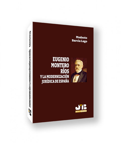  Eugenio Montero Ríos y la modernización jurídica de España 