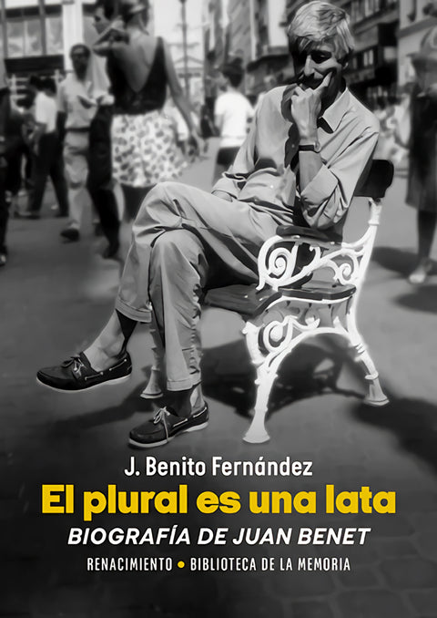  El plural es una lata. Biografía de Juan Benet 