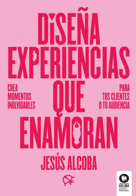  Diseña experiencias que enamoran 