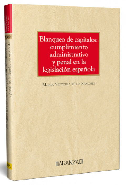  BLANQUEO DE CAPITALES: CUMPLIMIENTO ADMINISTRATIVO Y PENAL EN LA LEGISLACIÓN ESPAÑOLA 