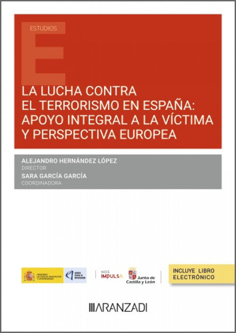  LA LUCHA CONTRA EL TERRORISMO EN ESPAÑA: APOYO INTEGRAL A LA VÍCTIMA Y PERSPECTIVA EUROPEA 