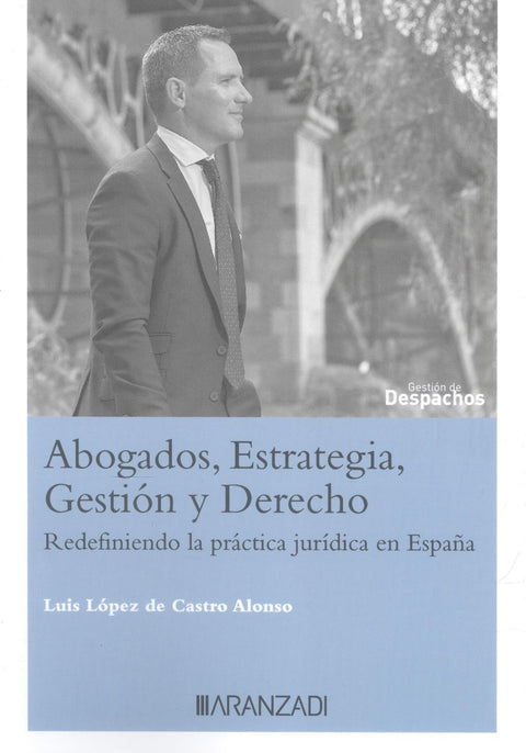 Abogados, estrategia, gestión y derecho abogados en la era de la IA: redefiniendo la práctica jurídica en España 
