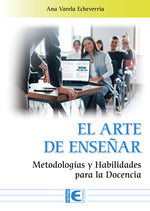  ARTE DE ENSEÑAR, EL. METODOLOGIAS Y HABILIDADES PARA LA DOCENCIA 