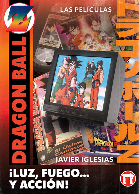  ¡LUZ, FUEGO... y ACCIÓN! LAS PELÍCULAS DE DRAGON BALL 