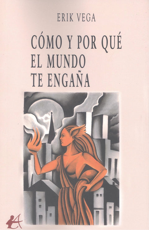  CÓMO Y POR QUÉ EL MUNDO TE ENGAÑA 