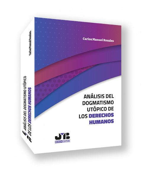  ANÁLISIS DEL DOGMATISMO UTÓPICO DE LOS DERECHOS HUMANOS 
