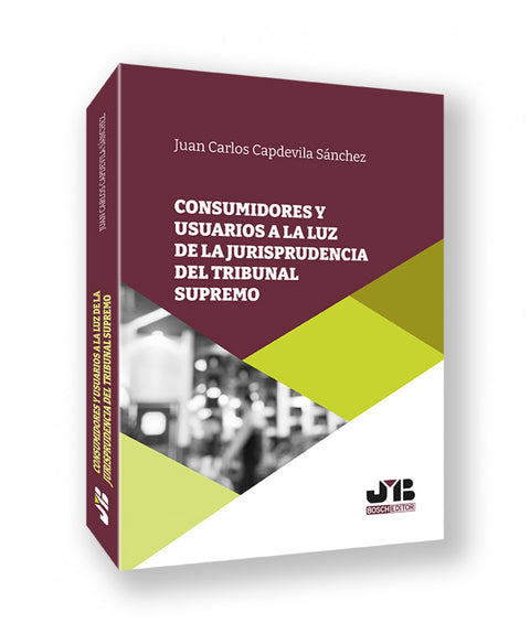  CONSUMIDORES Y USUARIOS A LA LUZ DE LA JURISPRUDENCIA DEL TRIBUNAL SUPREMO 