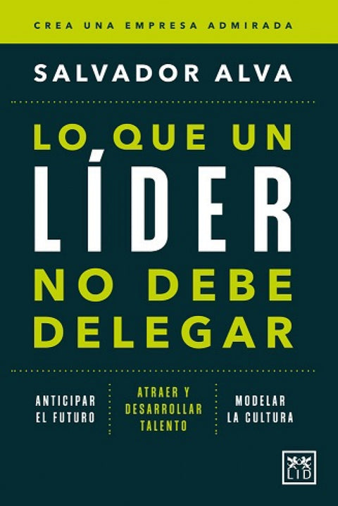  LO QUE UN LÍDER NO DEBE DELEGAR 