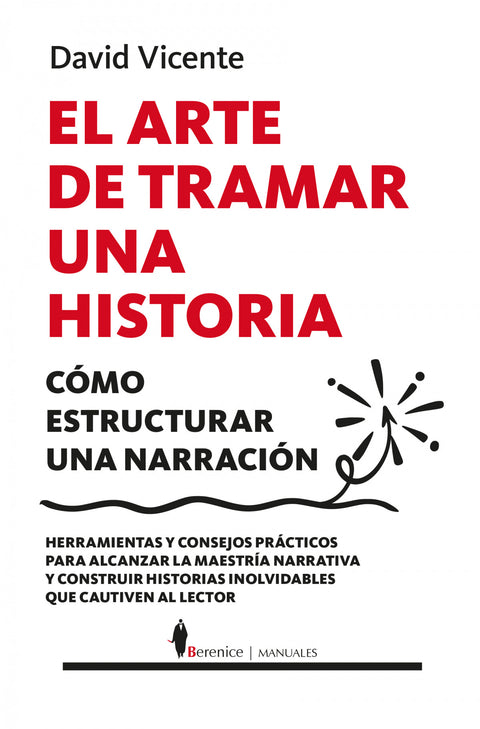  ARTE DE TRAMAR UNA HISTORIA, EL 