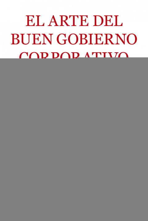  ARTE DEL BUEN GOBIERNO CORPORATIVO, EL 