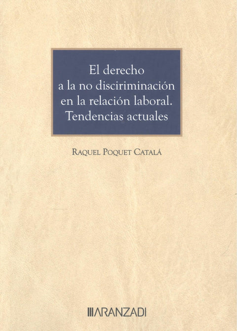  EL DERECHO A LA NO DISCRIMINACIÓN EN LA RELACIÓN LABORAL. TENDENCIAS ACTUALES 