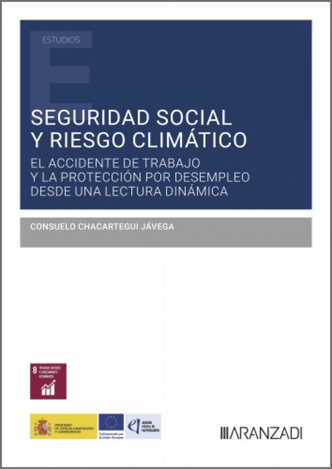  SEGURIDAD SOCIAL Y RIESGO CLIMÁTICO: EL ACCIDENTE DE TRABAJO Y LA PROTECCIÓN POR DESEMPLEO DESDE UNA LECTURA DINÁMICA 