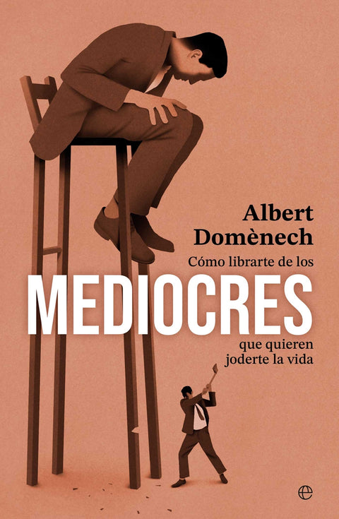  CÓMO LIBRARTE DE LOS MEDIOCRES QUE QUIEREN JODERTE LA VIDA 