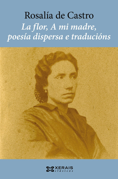  La flor, A mi madre, poesía dispersa e traducións 