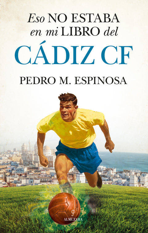  ESO NO ESTABA EN MI LIBRO DEL CÁDIZ C.F. 