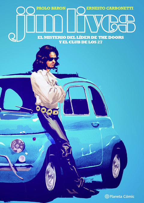  Jim lives. El misterio del cantante de The Doors y el Club de los 27 
